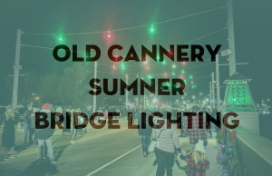 Old Cannery Sumner Bridge Lighting + SMSA Beer Garden - November 30